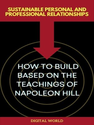 cover image of Sustainable Personal and Professional Relationships--How to Build Based on the Teachings of Napoleon Hill